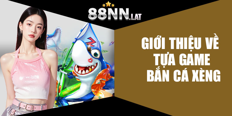 Bắn Cá Xèng 88NN – Đỉnh Cao Giải Trí, Nổ Hũ Tứ Phương - Jizako