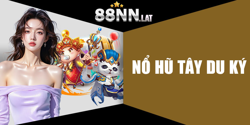 Nổ Hũ Tây Du Ký - Nổ Hũ Tốc Độ Cao, Chạm Là Trúng - Jizako