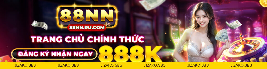 88NN ⭐️ Link Nhà Cái 88nn.Com Casino Chính Thức T9/2026 +88K - Jizako