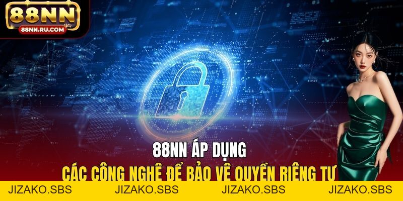 Quyền Riêng Tư 88NN - An Toàn Thông Tin Theo Chuẩn Quốc Tế - Jizako