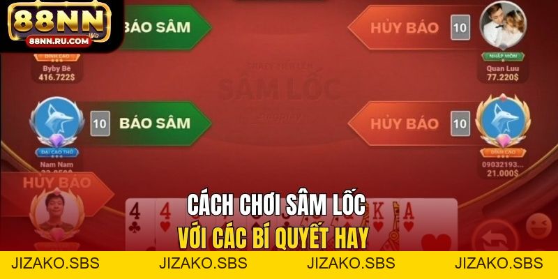 Cách Chơi Sâm Lốc 88NN - Hiểu Luật Nhanh, Đánh Tự Tin - Jizako