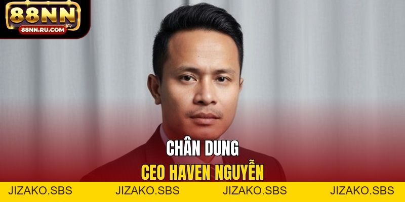 CEO Haven Nguyễn - Người Dẫn Dắt 88NN Phát Triển Bền Vững - Jizako
