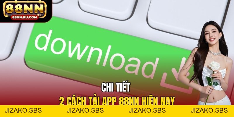 Tải App 88NN - Trải Nghiệm Giải Trí Mượt Mà Trên Mobile - Jizako