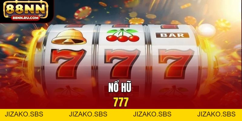 Nổ Hũ 777 - Cơ Chế Progressive Hiện Đại, Thắng Đậm - Jizako