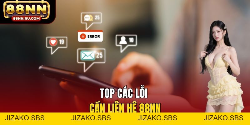 Liên Hệ 88NN 24/7 - Xử Lý Nạp Rút, Lỗi Tài Khoản Hiệu Quả - Jizako Liên Hệ 88NN 24/7 - Xử Lý Nạp Rút, Lỗi Tài Khoản Hiệu Quả - Jizako