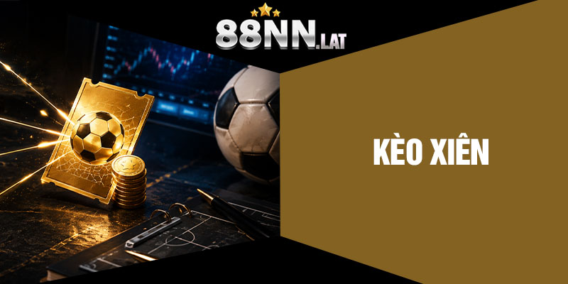 Kèo Xiên 88NN - Chọn Kèo Thông Minh Săn Thưởng - Jizako